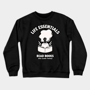 Life's Essentials Read Books and Learn Things Crewneck Sweatshirt